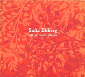 Ekberg Sofia - All The Small Details in the group CD / Pop at Bengans Skivbutik AB (770018)