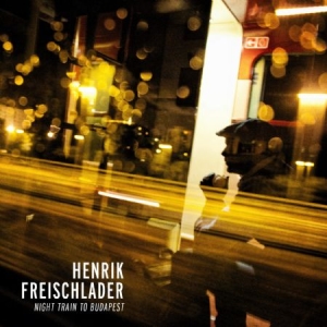 Freischlader Henrik - Night Train To Budapest in the group VINYL / Jazz/Blues at Bengans Skivbutik AB (780775)