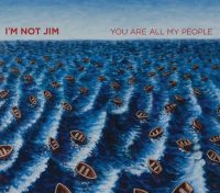 I'm Not Jim - You Are All My People in the group CD / Pop-Rock at Bengans Skivbutik AB (916942)