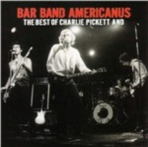 Pickett Charlie - Bar Band Americanus: Best Of Charli in the group CD / Pop-Rock at Bengans Skivbutik AB (916943)