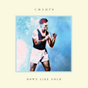 Champs - Down Like Gold in the group CD / Pop-Rock at Bengans Skivbutik AB (932415)