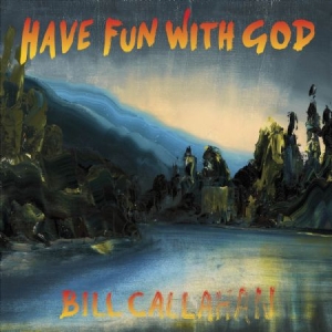 Callahan Bill - Have Fun With God in the group CD / Pop at Bengans Skivbutik AB (946612)
