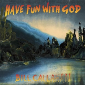 Callahan Bill - Have Fun With God in the group CD / Pop-Rock at Bengans Skivbutik AB (946612)