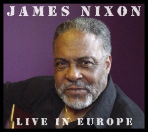 Nixon James - Live In Europe in the group CD / Jazz/Blues at Bengans Skivbutik AB (948949)