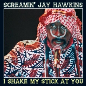 Screamin' Jay Hawkins - I Shake My Stick At You in the group CD / Jazz/Blues at Bengans Skivbutik AB (949266)