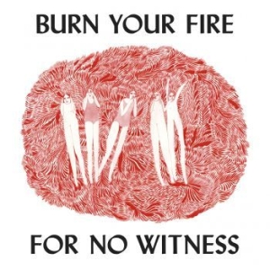 Olsen Angel - Burn Your Fire For No Witness in the group OUR PICKS / Best Album Of The 10s / Bäst Album Under 10-talet - Pitchfork at Bengans Skivbutik AB (949470)