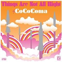 Cococoma - Things Are Not Alright in the group CD / Pop-Rock at Bengans Skivbutik AB (956287)