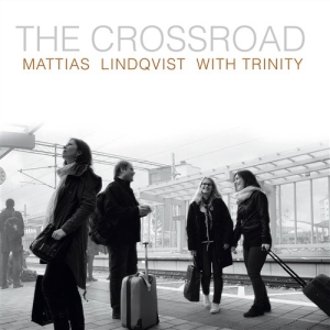 Lindqvist Mattias W. Trinity - The Crossroad in the group CD / Film-Musikal at Bengans Skivbutik AB (957024)