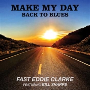 Fast Eddie Clarke Featuring Bill Sh - Make My Day. Back To Blues in the group CD / Rock at Bengans Skivbutik AB (983296)