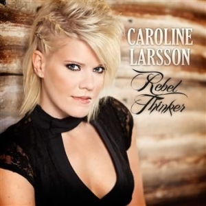 Larsson Caroline - Rebel Thinker in the group CD / Pop at Bengans Skivbutik AB (983300)
