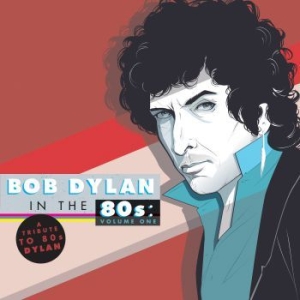 Blandade Artister - Bob Dylan In The 80's:A Tribute in the group OUR PICKS / Stocksale / CD Sale / CD POP at Bengans Skivbutik AB (989949)