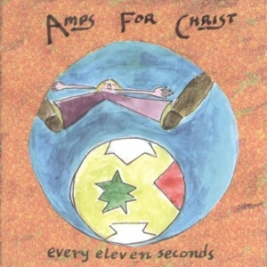 Amps For Christ - Every Eleven Seconds in the group CD / Pop-Rock at Bengans Skivbutik AB (990019)
