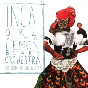 Inca Ore W/ Lemon Bear's Orche - The Birds In The Bushes in the group OTHER / Övrigt /  at Bengans Skivbutik AB (990021)