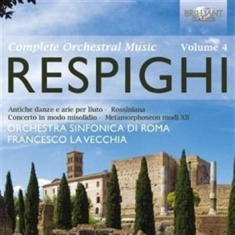 Respighi - Complete Orchestral Music Vol 4