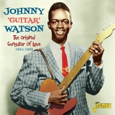 Johnny Guitar Watson - Original Gangster Of Love 1953-1959