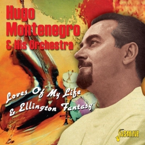 Montenegro Hugo & His Orchestra - Loves Of My Life & Ellington Fantasie