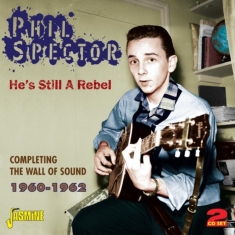 Spector Phil - He's Still A Rebel (Completing The