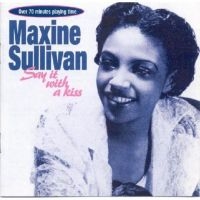 Sullivan Maxine - Say It With A Kiss