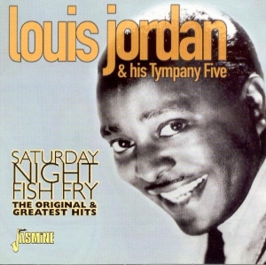 Louis & His Tympany Five Jordan - Saturday Night Fish Fry