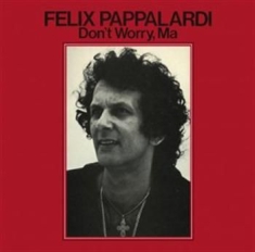 Felix Pappalardi - Don’t' Worry Ma