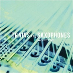 Wolftone - Trains And Saxophones