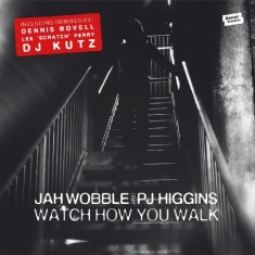 Wobble Jah  & Pj Higgins - Watch How You Walk