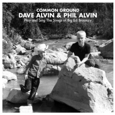 Alvin Dave & Phil Alvin - Common Ground: Dave Alvin + Phil Al