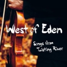 West Of Eden - Songs From Twisting River