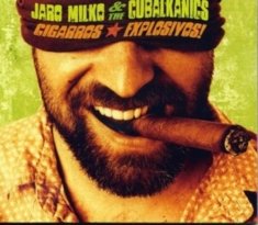 Milko Jaro & The Cubalkanics - Cigarros Explosivos