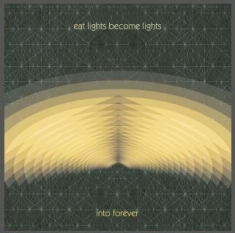 Eat Lights Become Lights - Into Forever