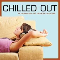 Blandade Artister - Chilled Out (A Collection Of Blissf in the group OTHER / Övrigt /  at Bengans Skivbutik AB (1049676)