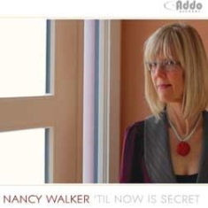 Walker Nancy - Til Now Is Secret in the group CD / Jazz/Blues at Bengans Skivbutik AB (1049749)