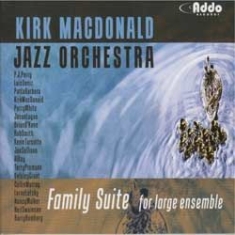 Kirk Macdonald Jazz Orchestra - Family Suite For Large Ensemble in the group CD / Jazz/Blues at Bengans Skivbutik AB (1049791)
