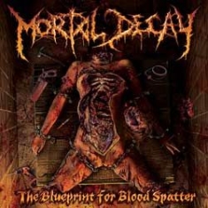 Mortal Decay - Blueprint For Blood Spatter in the group CD / Hårdrock/ Heavy metal at Bengans Skivbutik AB (1049858)