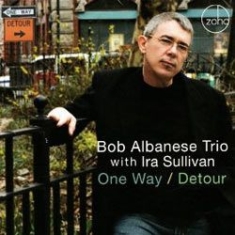 Bob Albanese Trio With Ira Sullivan - One Way / Detour in the group CD / Jazz/Blues at Bengans Skivbutik AB (1049885)