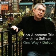 Bob Albanese Trio With Ira Sullivan - One Way / Detour in the group OTHER / Övrigt /  at Bengans Skivbutik AB (1049885)