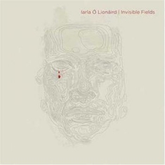 O'lionaird Iarla - Invisible Fields