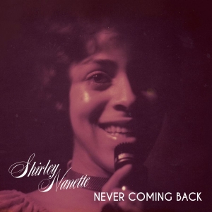 Nanette Shirley - Never Coming Back