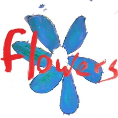 Flowers - Do What You Want It's What You Shou