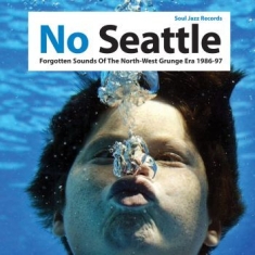 Soul Jazz Records Presents - No Seattle - Forgotten Sounds Of Th