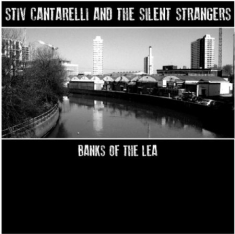 Cantarelli Stiv & The Silent Strang - Banks Of The Lea