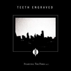 Teeth Engraved With The Names Of Th - Starving The Fires (Pt.1) in the group OTHER / Övrigt /  at Bengans Skivbutik AB (1131319)