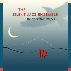 Silent Jazz Ensemble - Retrospective Images
