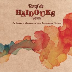 Taraf De Haidouks - Of Lovers, Gamblers And Parachute S in the group CD / Elektroniskt at Bengans Skivbutik AB (1136762)