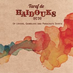 Taraf De Haidouks - Of Lovers, Gamblers And Parachute S in the group OTHER / Övrigt /  at Bengans Skivbutik AB (1136762)