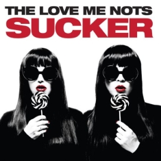 Love Me Nots - Sucker