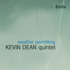 Kevin Dean Quintet - Weather Permitting