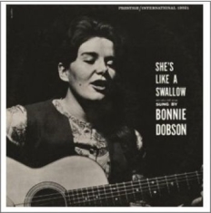 Dobson Bonnie - Sings She's Like A Swallow And Othe