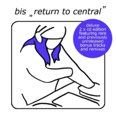 Bis - Return To Central (Deluxe)
