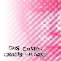 Gus Coma - Color Him Coma